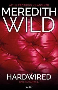 Meredith Wild - Hardwired - Rád kattanva 1. [antikvár]