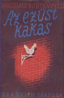 Bontempelli, Massimo - Az ezüst kakas [antikvár]