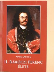 Márki Sándor - II. Rákóczi Ferenc élete [antikvár]