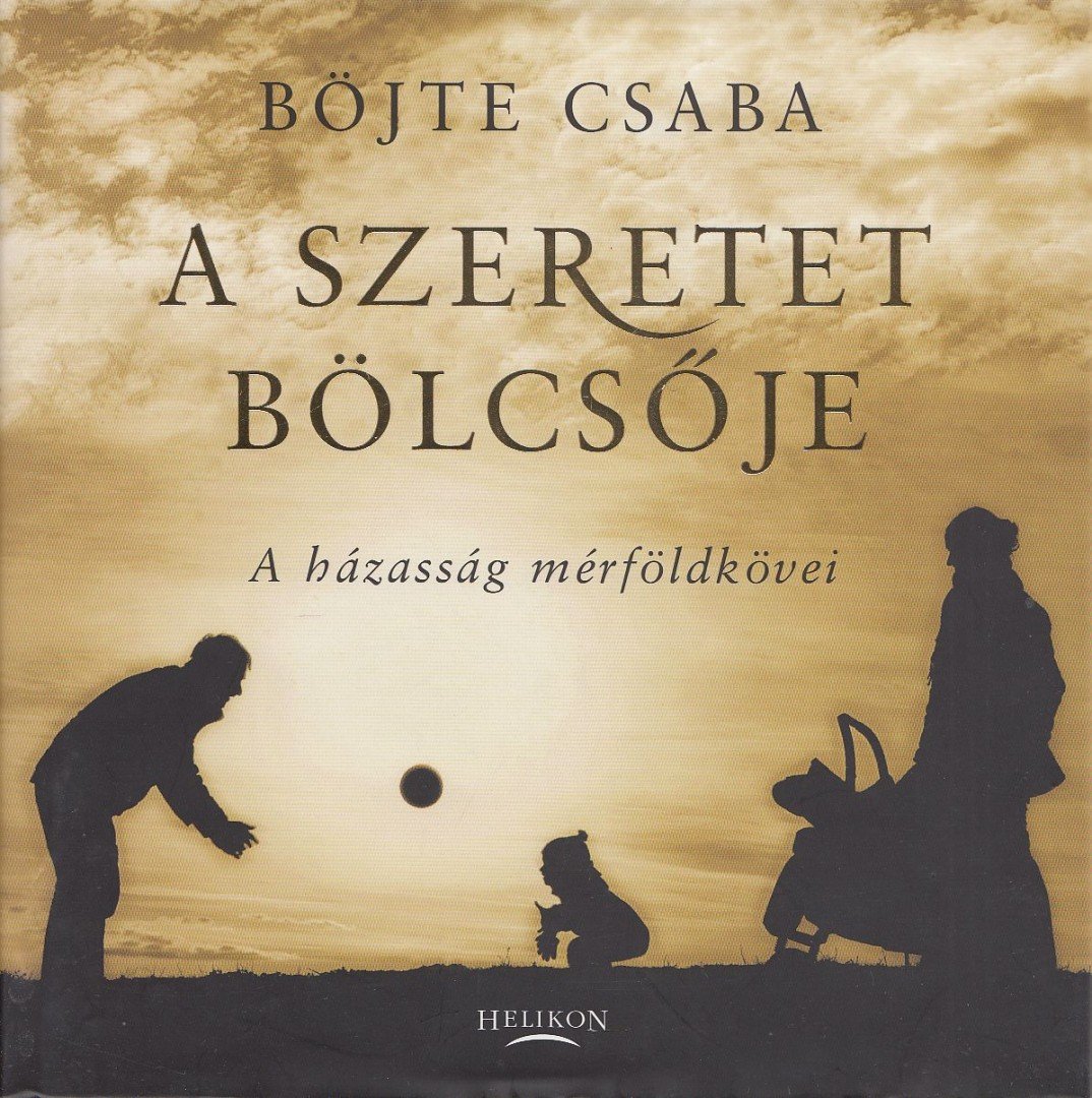 BÖJTE CSABA - A szeretet bölcsője [antikvár]
