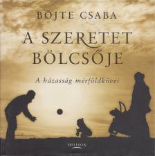 BÖJTE CSABA - A szeretet bölcsője [antikvár]