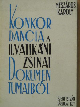Mészáros Károly - Konkordancia a II. Vatikáni Zsinat dokumentumaiból [antikvár]