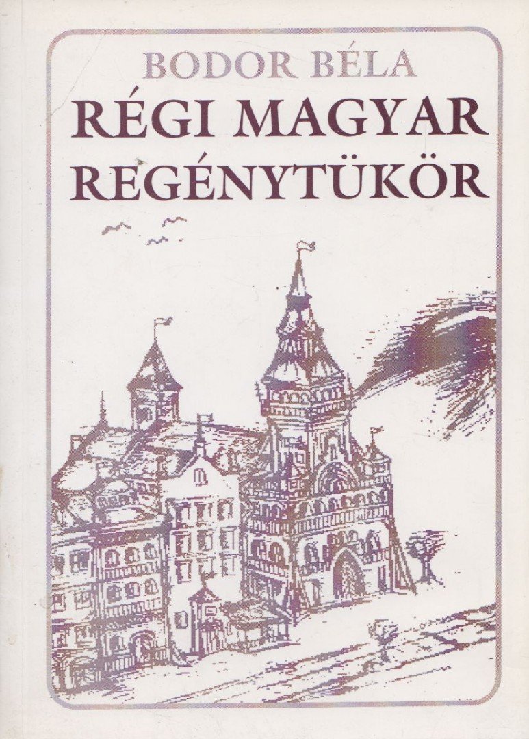 Bodor Béla - Régi magyar regénytükör [antikvár]
