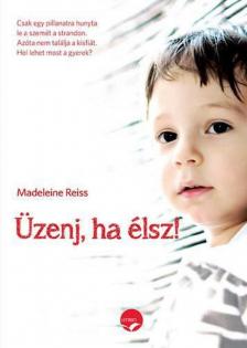 Reiss, Madeleine - Üzenj, ha élsz! [antikvár]