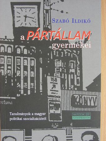 Szabó Ildikó - A pártállam gyermekei [antikvár]