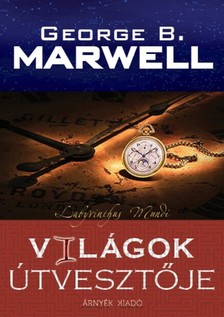 George B. Marwell - Világok útvesztője [eKönyv: epub, mobi]