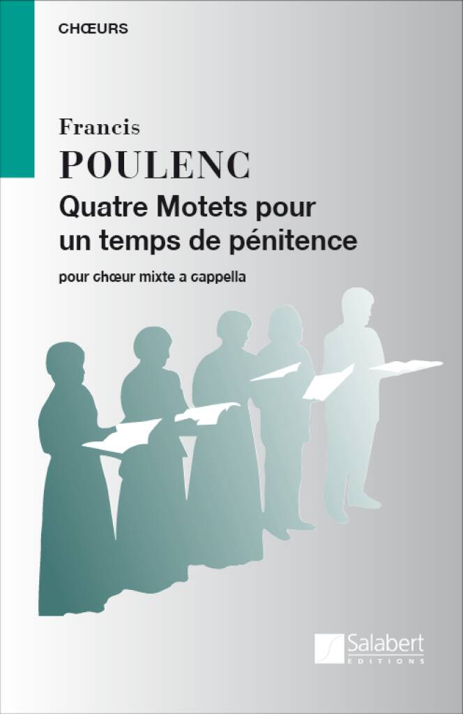 POULENC - QUATRE MOTETS POUR UN TEMPS DE PÉNITENCE POUR CHOEUR MIXTE A CAPPELLA