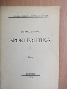 Dr. Takács Ferenc - Sportpolitika I. [antikvár]