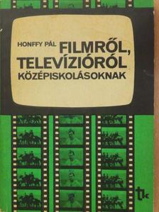 Honffy Pál - Filmről, televízióról középiskolásoknak [antikvár]