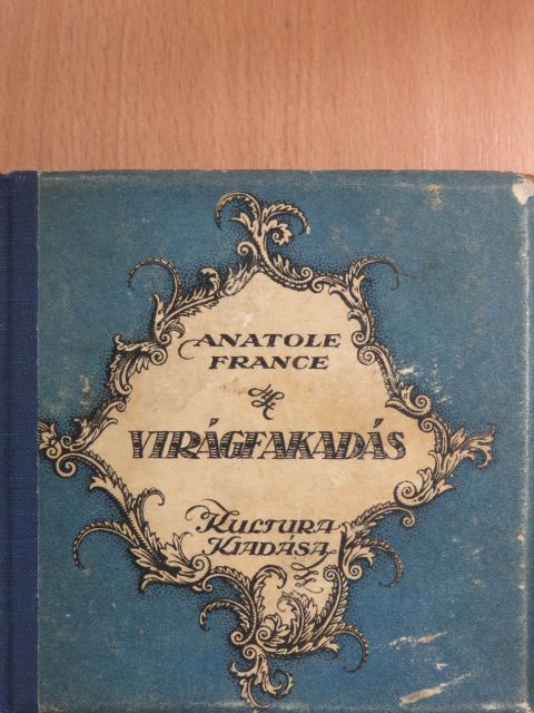 Anatole France - Virágfakadás [antikvár]