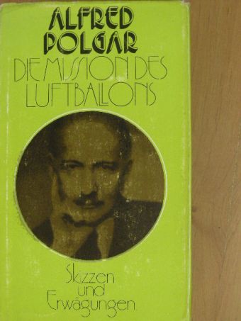 Alfred Polgar - Die Mission des Luftballons [antikvár]