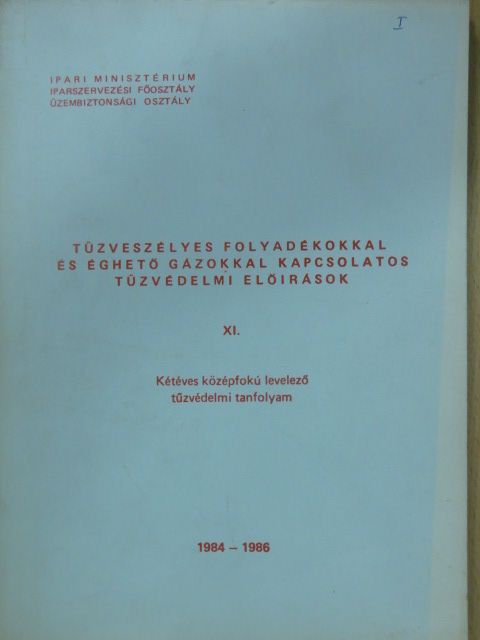 Tűzveszélyes folyadékokkal és éghető gázokkal kapcsolatos tűzvédelmi előírások XI. [antikvár]