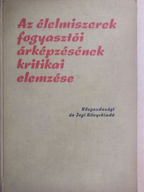 Balogh Bálint - Az élelmiszerek fogyasztói árképzésének kritikai elemzése [antikvár]