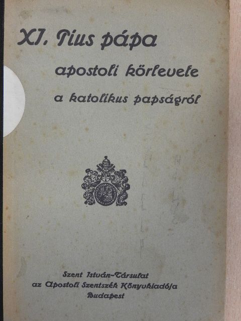 XI. Pius pápa - XI. Pius pápa apostoli körlevele a katolikus papságról [antikvár]