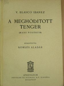 V. Blasco Ibanez - A meghóditott tenger [antikvár]