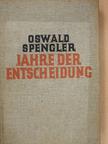 Oswald Spengler - Jahre der Entscheidung I. [antikvár]