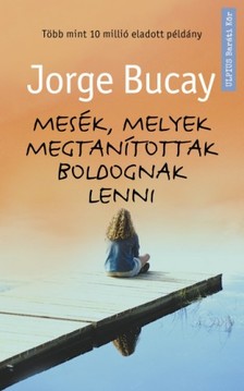 Jorge BUCAY - Mesék, melyek megtanítottak boldognak lenni [eKönyv: epub, mobi]