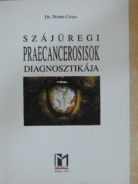 Dr. Dombi Csaba - Szájüregi praecancerosisok diagnosztikája [antikvár]