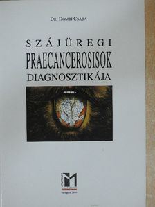 Dr. Dombi Csaba - Szájüregi praecancerosisok diagnosztikája [antikvár]