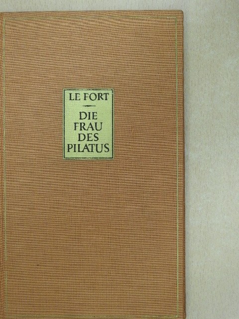 Gertrud von le Fort - Die Frau des Pilatus [antikvár]
