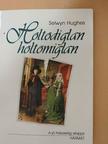Selwyn Hughes - Holtodiglan-holtomiglan [antikvár]