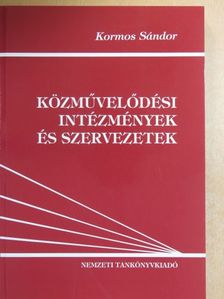 Kormos Sándor - Közművelődési intézmények és szervezetek [antikvár]