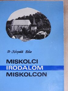 Akác István - Miskolci irodalom, irodalom Miskolcon [antikvár]