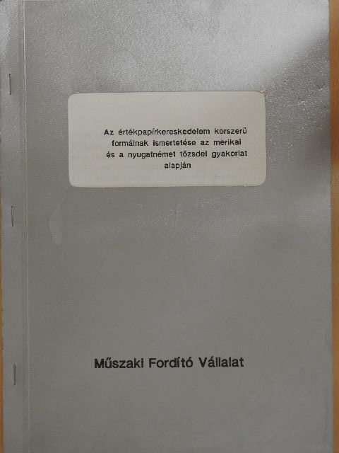 Dr. Nádas Gábor - Az értékpapírkereskedelem korszerű formáinak ismertetése az amerikai és a nyugatnémet tőzsdei gyakorlat alapján [antikvár]