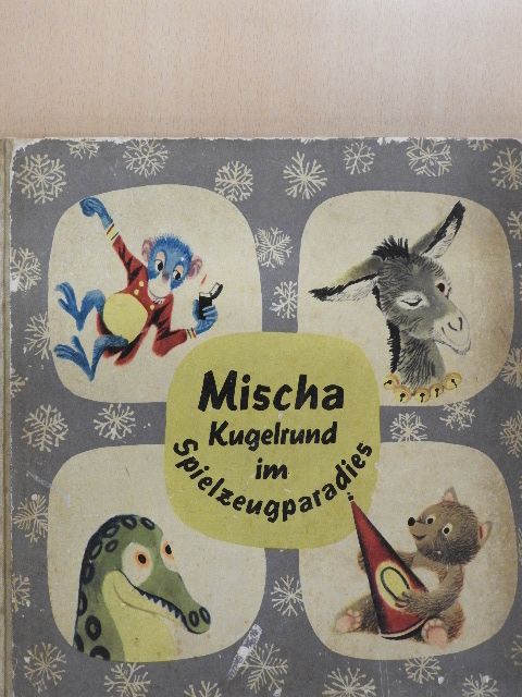 Josef Menzel - Mischa Kugelrund im Spielzeugparadies [antikvár]