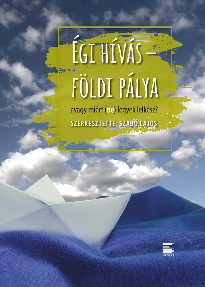 Szabó Lajos[szerk.] - Égi hívás - földi pálya