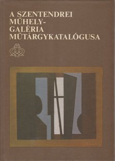 Lukoviczky Endre - A Szentendrei Műhely-Galéria műtárgykatalógusa - 1986 [antikvár]
