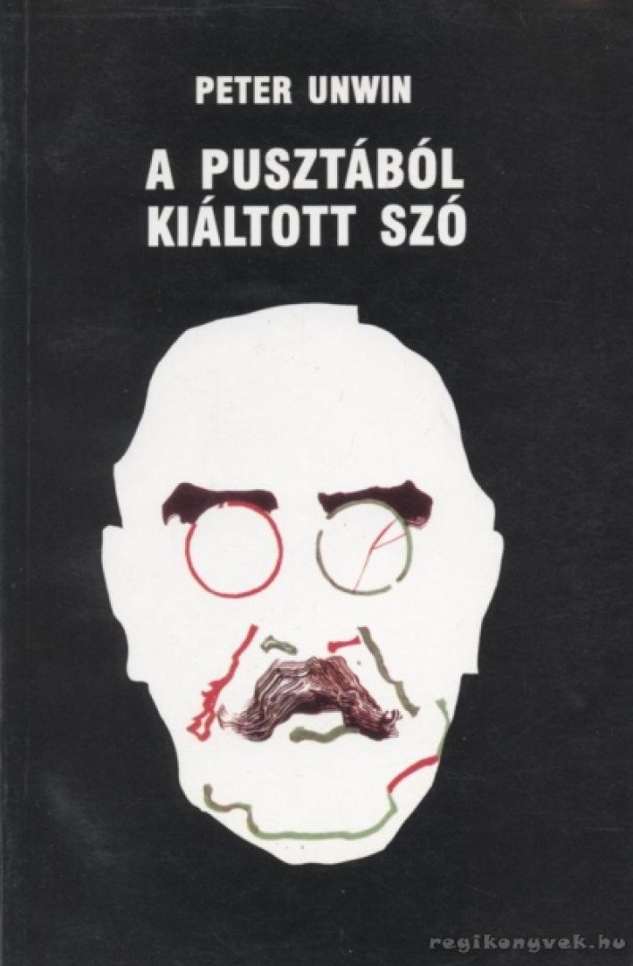 UNWIN, PETER - Pusztából kiáltott szó [antikvár]