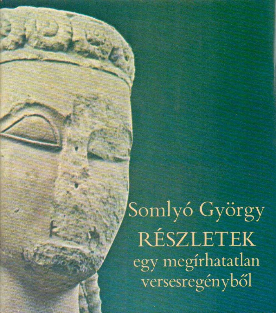 SOMLYÓ GYÖRGY - Részletek egy megírhatatlan versesregényből [antikvár]
