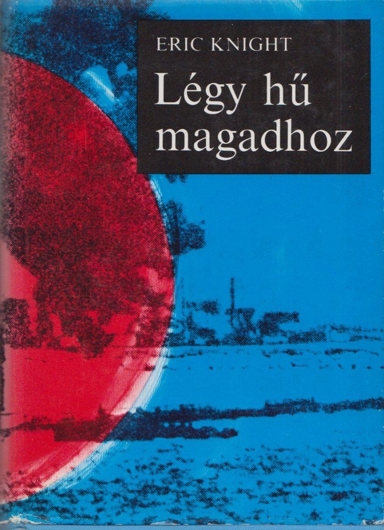 Eric Knight - Légy hű magadhoz [antikvár]