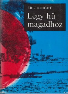 Eric Knight - Légy hű magadhoz [antikvár]