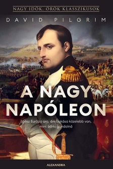 David Pilgrim - A nagy Napóleon [eKönyv: epub, mobi]