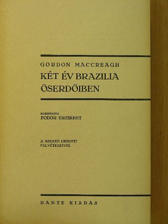 Gordon Maccreagh - Két év Brazilia őserdőiben [antikvár]