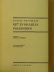 Gordon Maccreagh - Két év Brazilia őserdőiben [antikvár]