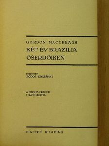 Gordon Maccreagh - Két év Brazilia őserdőiben [antikvár]
