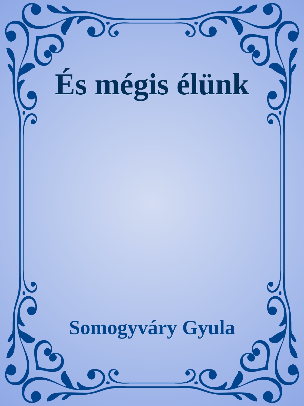Somogyváry Gyula - És mégis élünk [eKönyv: epub, mobi]