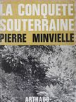 Pierre Minvielle - La Conquete Souterraine [antikvár]