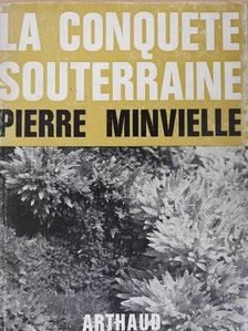 Pierre Minvielle - La Conquete Souterraine [antikvár]