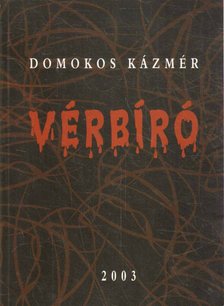 Domokos Kázmér - Vérbíró [antikvár]