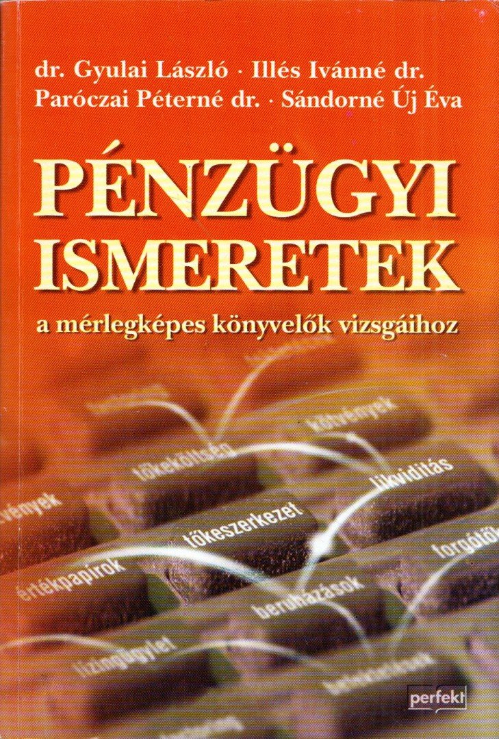 Dr. Gyulai László, Illés Ivánné dr., Paróczai Péterné dr., Sándorné Új Éva - Pénzügyi ismeretek a mérlegképes könyvelők vizsgáihoz [antikvár]