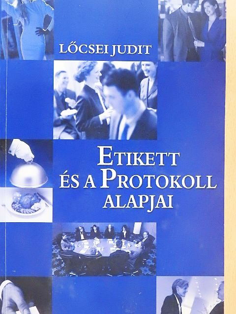 Lőcsei Judit - Etikett és a protokoll alapjai [antikvár]