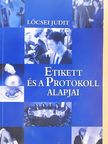 Lőcsei Judit - Etikett és a protokoll alapjai [antikvár]