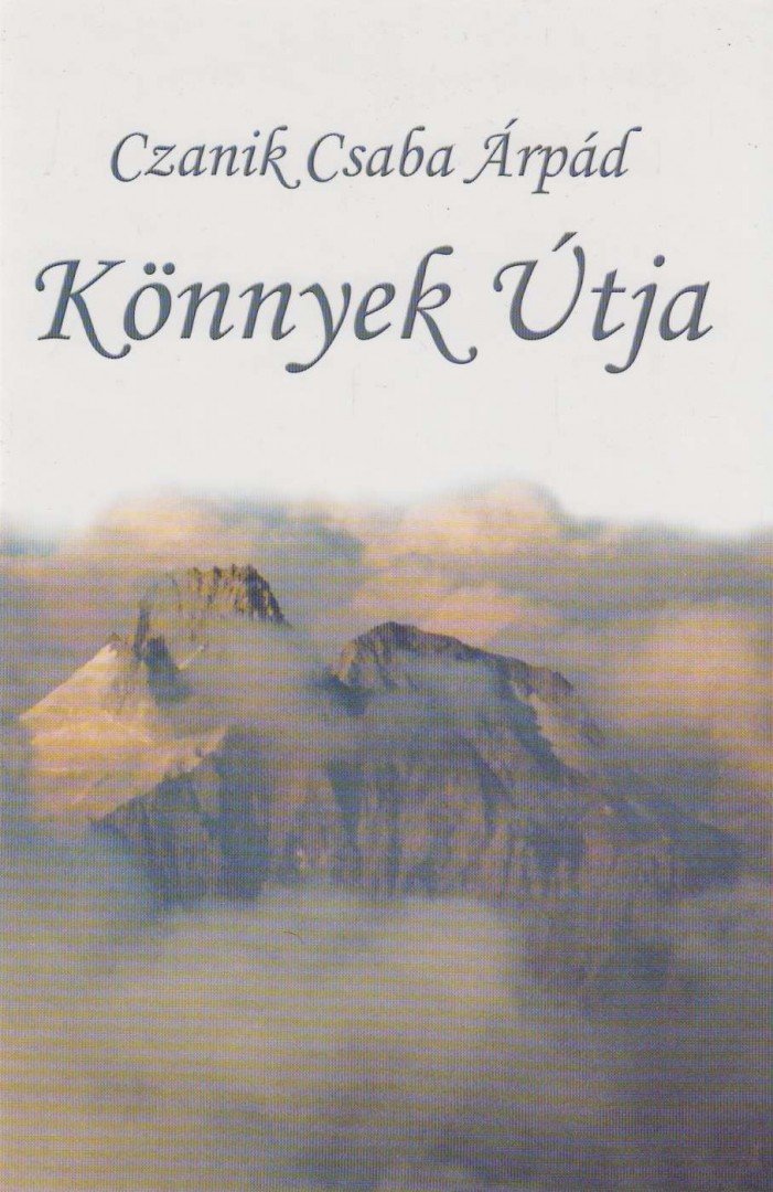 Czanik Csaba Árpád - Könnyek útja [antikvár]