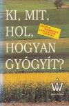 Ki, mit, hol, hogyan gyógyít? [antikvár]