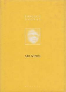Forgách András - Aki nincs [antikvár]