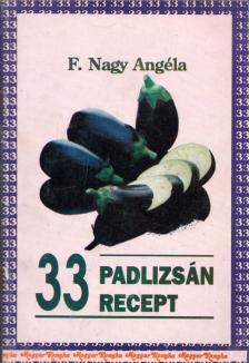 F. NAGY ANGÉLA - 33 padlizsán recept [antikvár]